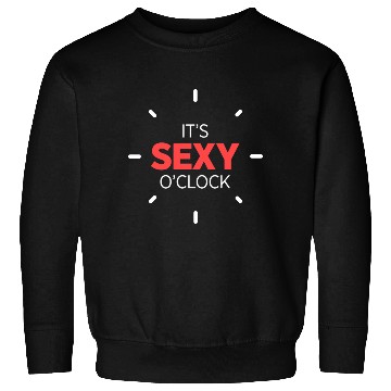 Discover It's Sexy O'Clock Intimate Adult Love Clock Sweatshirts