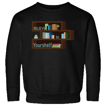 Discover Believe in your shelf- book lovers gift Sweatshirts