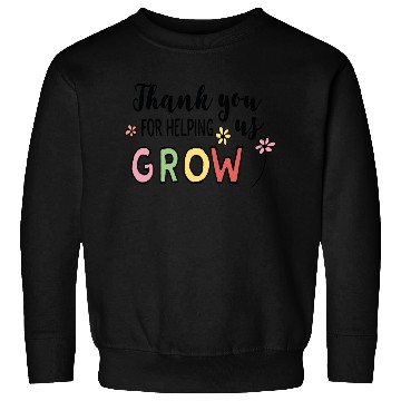 Discover Thank you for helping us grow Sweatshirts