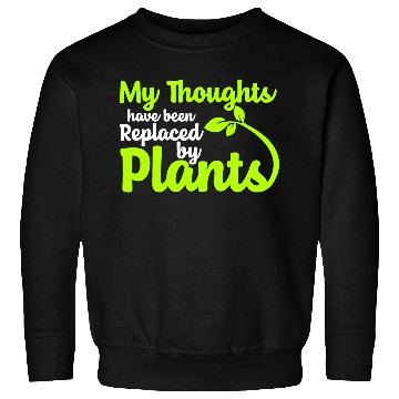 Discover My Thoughts Have Been Replaced By Plants Sweatshirts