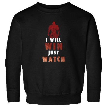 Discover I Will Win Just Watch / gym /workout /exercise Sweatshirts