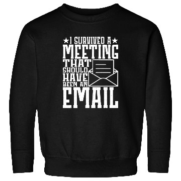 Discover I Survived Another Meeting 11 Sweatshirts