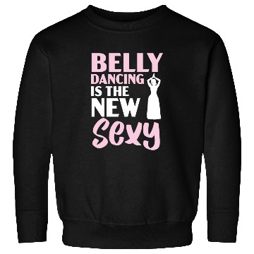 Discover Belly Dancing Is The New Sexy Dance Belly Dancer Sweatshirts