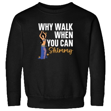 Discover Belly Dancing Is The Best Antidepressant Shimmy Sweatshirts