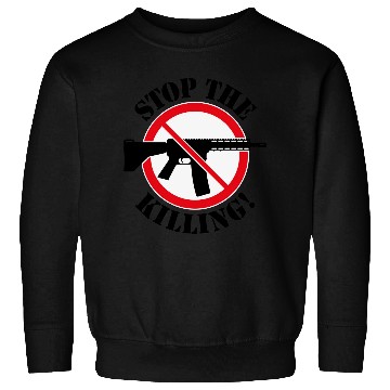 Discover Stop The Killing! (Gun Reform / No Weapons / 3C) Sweatshirts