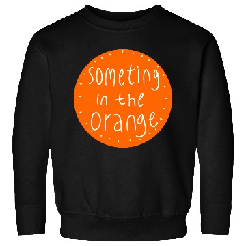 Discover Something in the orange Sweatshirts