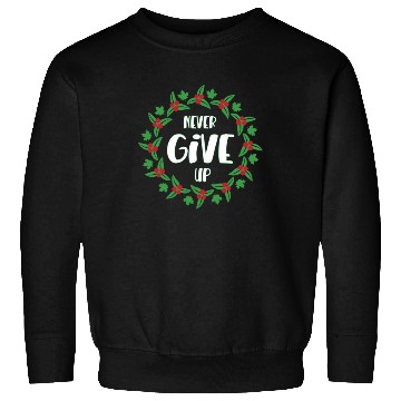 Discover Never give up Sweatshirts