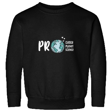 Discover Pro choice pro planet pro science Earth day Sweatshirts