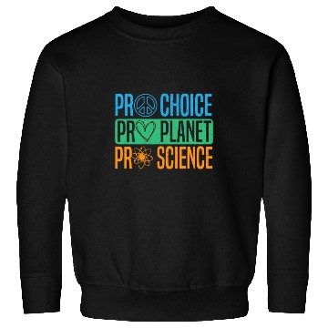 Discover Pro Choice Pro Planet Pro Science Earth Day Sweatshirts