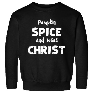 Discover Pumpkin Spice And Jesus Christ Sweatshirts