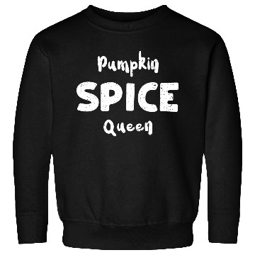 Discover Pumpkin Spice Queen - Pumpkin Sweatshirts