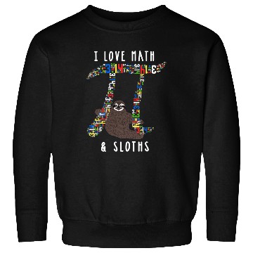 Discover I Love Math and Sloths Funny Mathematics Pi Day Sweatshirts