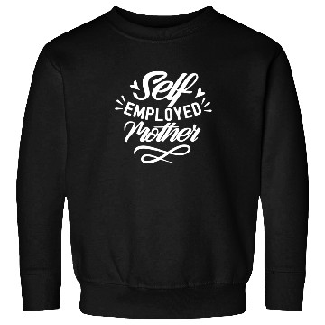Discover Self Employed Mother Freelancer Work Boss Job Sweatshirts