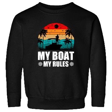 Discover My Boat My Rules Sweatshirts