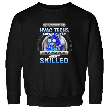 Discover SKILLED HVAC TECHS AREN T CHEAP CHEAP HVAC Sweatshirts