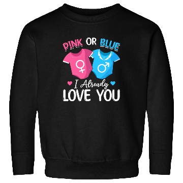Discover Pink Or Blue I Already Love You - Baby Newborn Sweatshirts