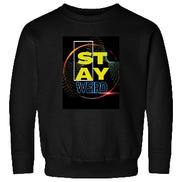 Discover Stay Weird! Sweatshirts