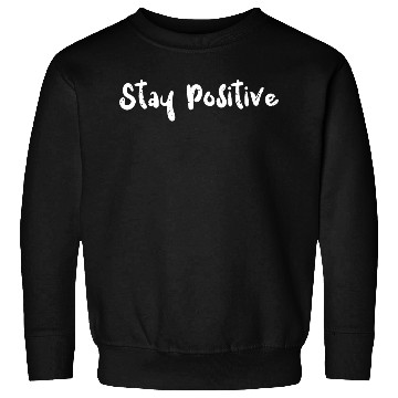 Discover Stay Positive - Math Sweatshirts