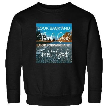 Discover Look back and thank God look forward and trust God Sweatshirts