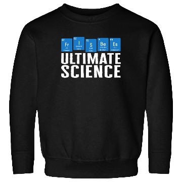 Discover Frisbee Sweatshirts, Ultimate Science Periodic Table