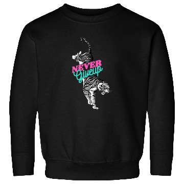 Discover Never Give Up Tiger Sweatshirts