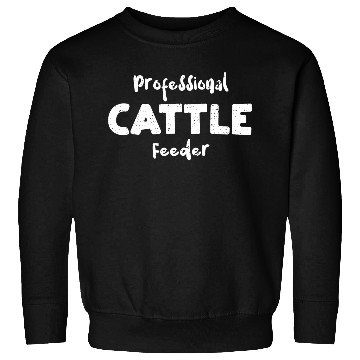 Discover Professional Cattle Feeder - Farm Sweatshirts