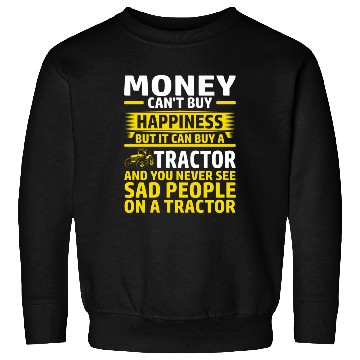 Discover Tractor Farmer Funny Money Happiness Sweatshirts