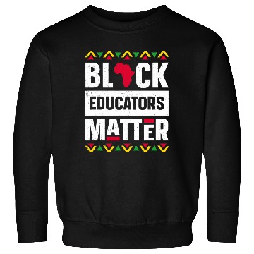 Discover Black Educators Matter Sweatshirts Teacher Black History