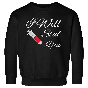 Discover I will stab you nurse, funny Quote gift graduation Sweatshirts