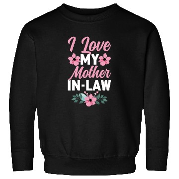 Discover I Love My Mother-In-Law - Funny Daughter and Son Sweatshirts