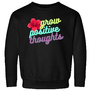 Discover Grow positive Thoughts Sweatshirts