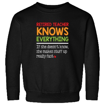 Discover Retired Teacher Knows Everything Sweatshirts