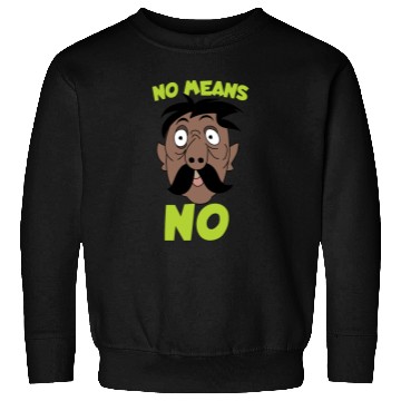 Discover NO MEANS NO Sweatshirts