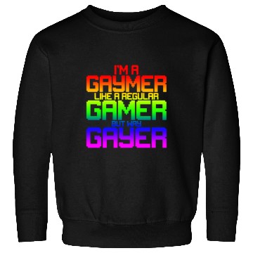 Discover I'm A Gaymer, Like A Regular Gamer But Way Gayer 2 Sweatshirts