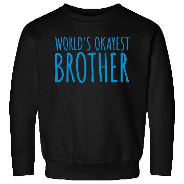 Discover Worlds okayest brother team Sweatshirts