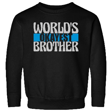 Discover Worlds okayest Brother lettering Sweatshirts