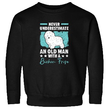 Discover Never Underestimate An Old Man With A Bichon Frise Sweatshirts
