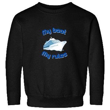 Discover My Boat My Rules Sweatshirts