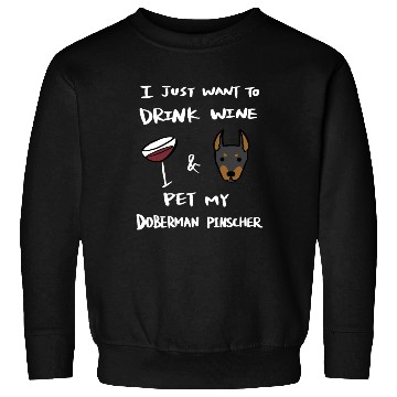Discover Drink Wine And Pet My Doberman Sweatshirts