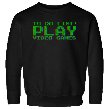 Discover To Do List Play Video Games 3 Sweatshirts