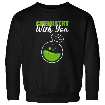Discover Chemistry with You Scientist Gift Sweatshirts