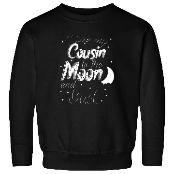 Discover I love my cousin to the moon and back Sweatshirts