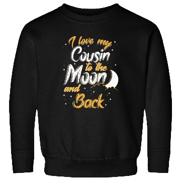 Discover I love my cousin to the moon and back News Sweatshirts