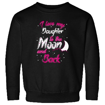 Discover I love my daughter Sweatshirts