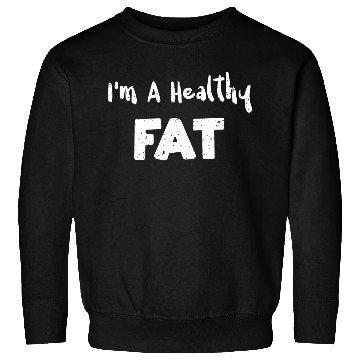 Discover I'm A Healthy Fat - Avocado Sweatshirts