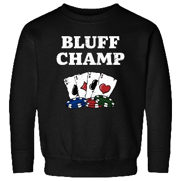 Discover Bluff Champ Card Games Poker Card Player Poker Sweatshirts