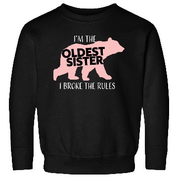Discover Oldest Sister Broke Rules Sweatshirts
