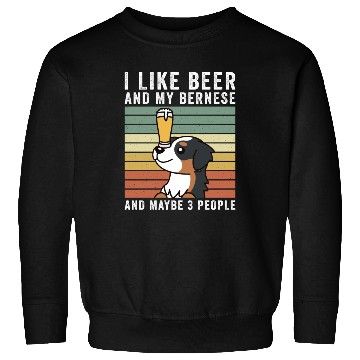 Discover I Like Beer And My Bernese Mountain Dog Sweatshirts