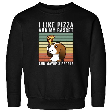 Discover I Like Pizza And My Basset Hound Sweatshirts