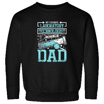 Discover My Favorite Laboratory Technologist Calls Me Dad Sweatshirts